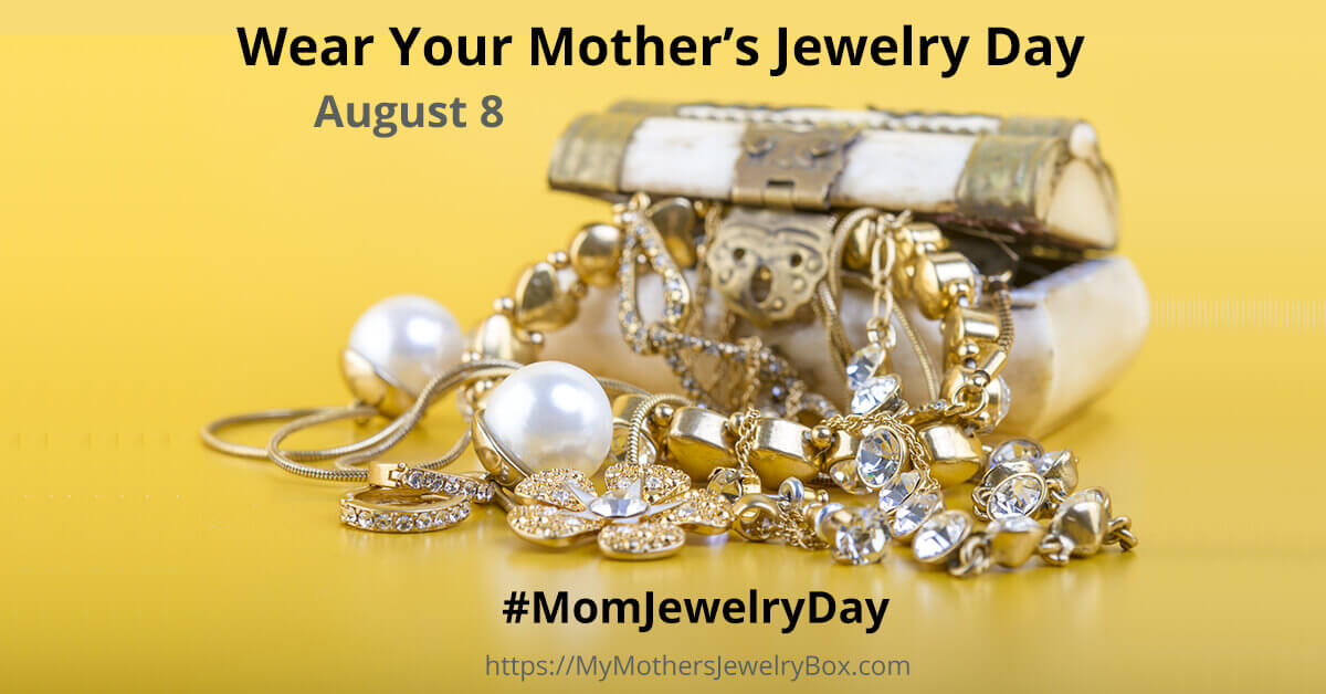 Wear Your Mother's Jewelry Day - My Mother's Jewelry Box